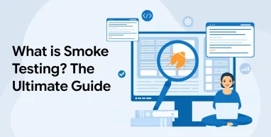 What is Smoke Testing? The Ultimate Guide