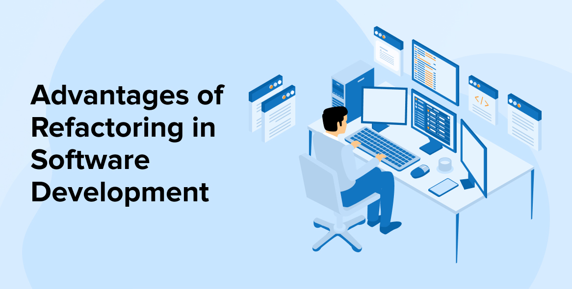 Advantages of Refactoring in Software Development