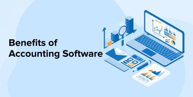 Benefits of Accounting Software Benefits of Accounting Software