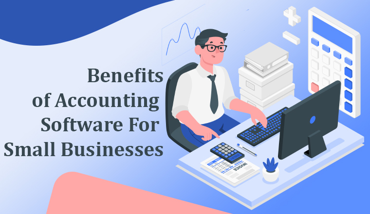 Advantages Of Accounting Software For Small Businesses