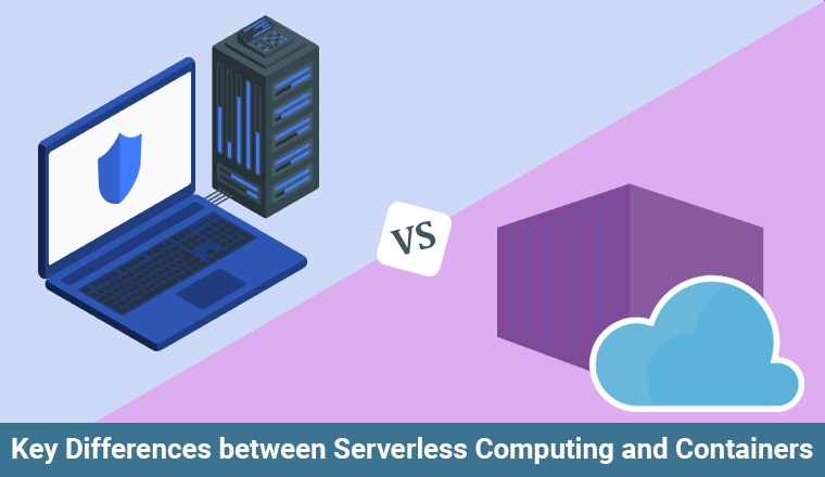 Key Differences between Serverless Computing and Containers