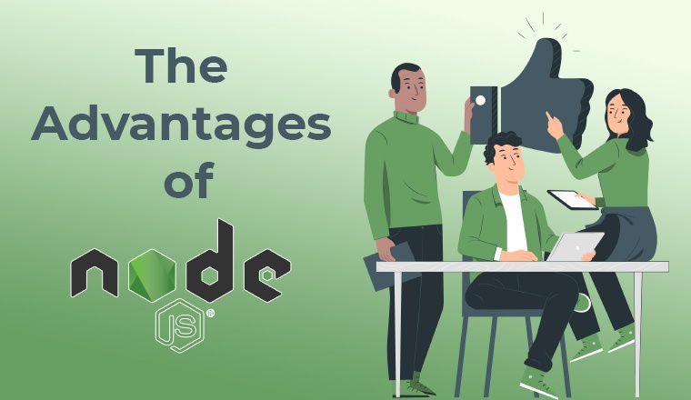 The Advantages of Node.js The Advantages of Node.js