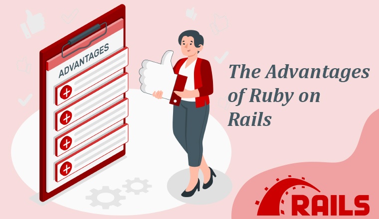 The Advantages of Ruby on Rails The Advantages of Ruby on Rails