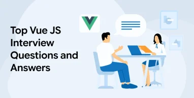 Top Vue JS Interview Questions and Answers