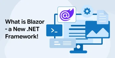 What is Blazor- A New .NET Framework!