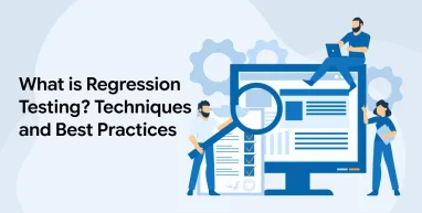 What is Regression Testing? Techniques and Best Practices
