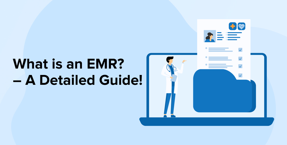 What Is an EMR? – A Detailed Guide!