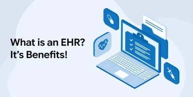 What is an EHR? It's Benefits!
