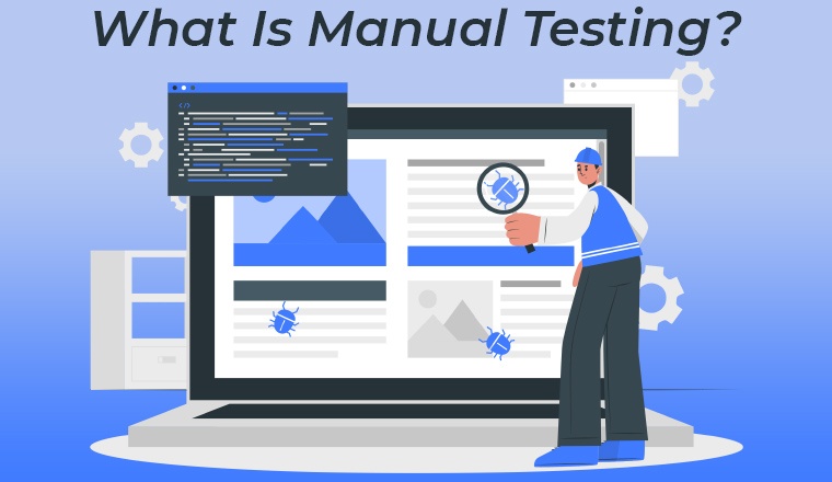 What Is Manual Testing?