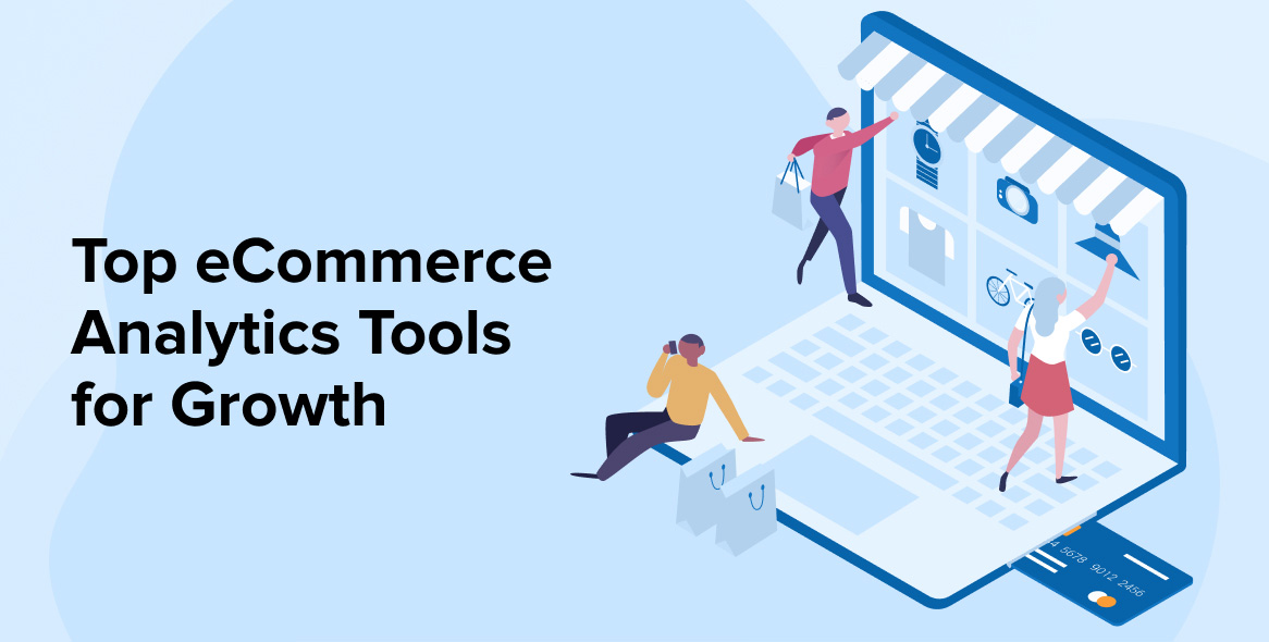 TOP ECOMMERCE ANALYTICS TOOLS FOR GROWTH