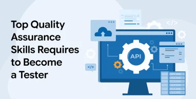 Top Quality Assurance Skills Required to Become a Tester