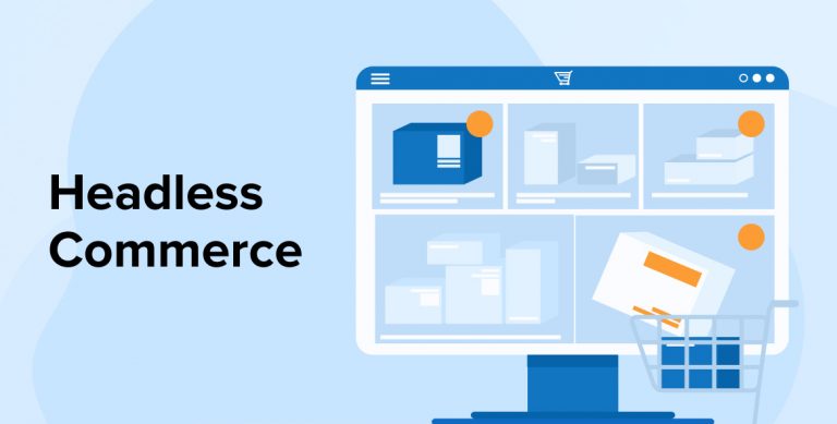 WHAT IS HEADLESS COMMERCE? A COMPLETE GUIDE