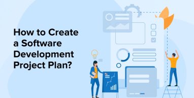 How to Create a Software Development Project Plan? How to Create a Software Development Project Plan?