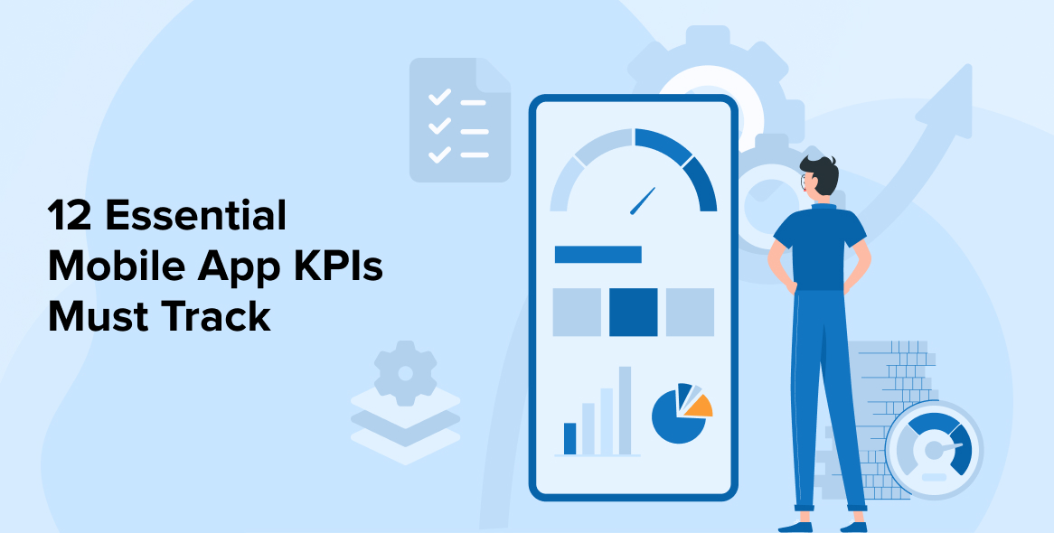 12 Essential Mobile App KPIs Must Track2