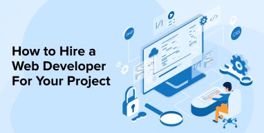 How to Hire a Web Developer For Your Project How to Hire a Web Developer For Your Project