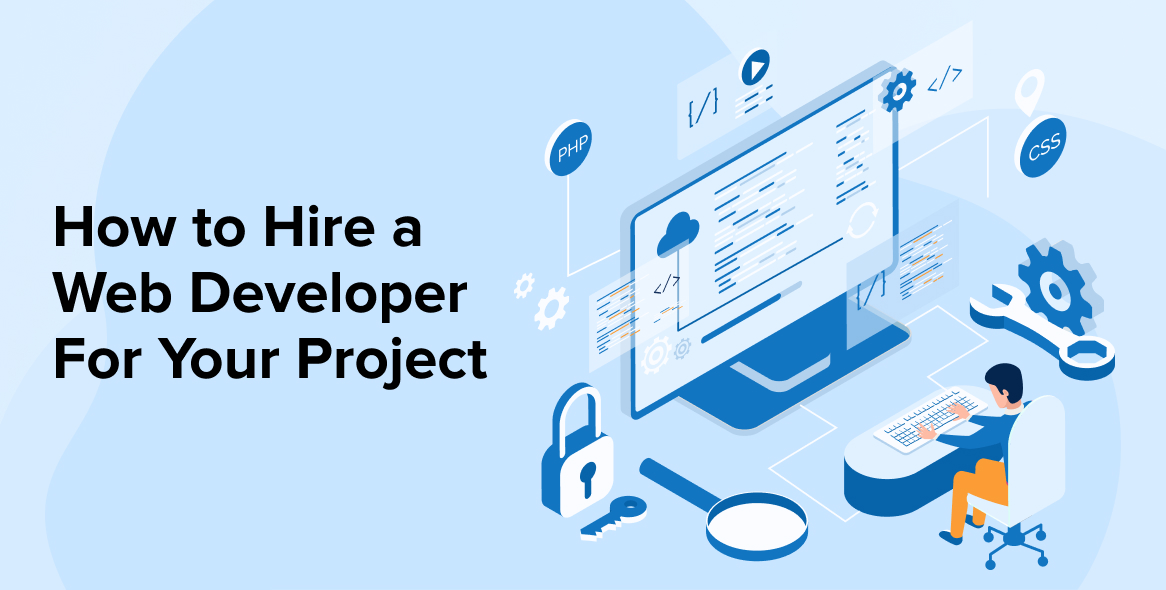 How to Hire a Web Developer For Your Project