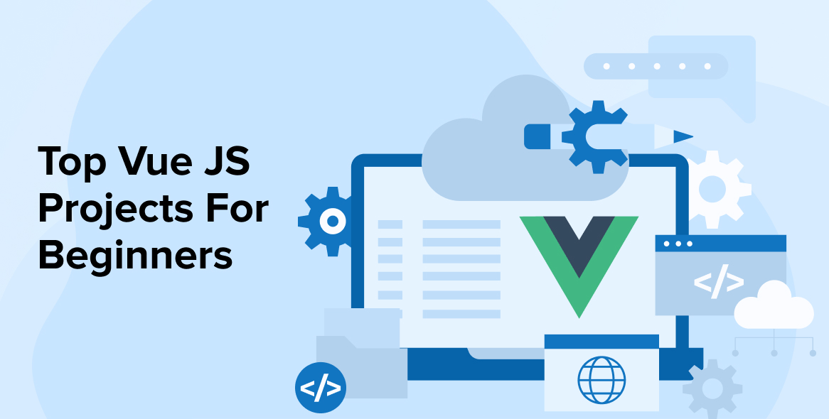 Top Vue JS Projects For Beginners