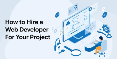 How to Hire a Web Developer For Your Project