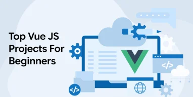 Top Vue JS Projects For Beginners