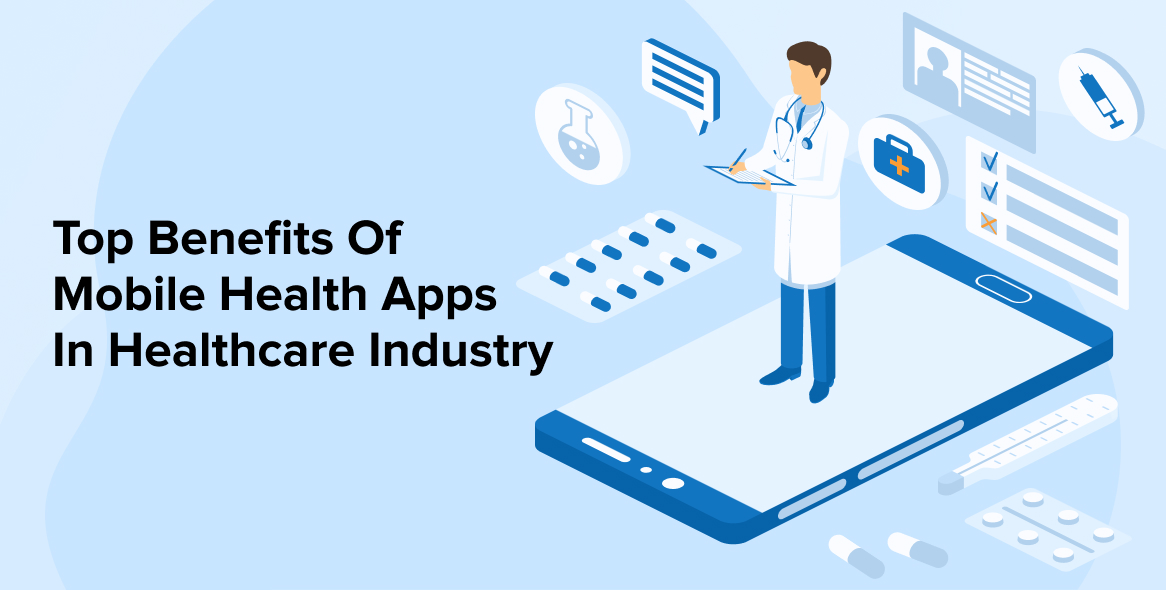 Top Benefits Of Mobile health Apps In Healthcare Industry