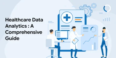Healthcare Data Analytics : A Comprehensive Guide