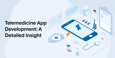 Telemedicine App Development: A Detailed Insight