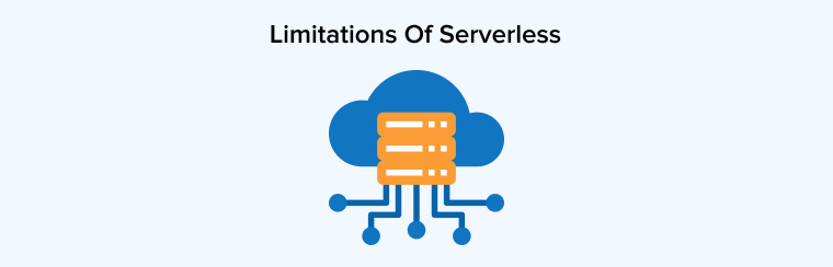 Limitations of Serverless