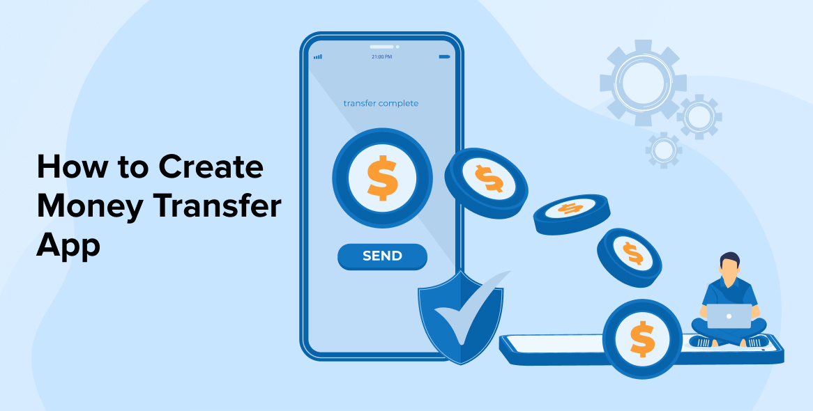 How to Create a Money Transfer App From Scratch?