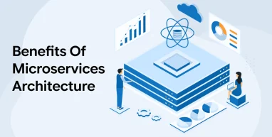 Benefits Of Microservices Architecture