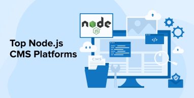 Top Node.js CMS Platforms Top Node.js CMS Platforms