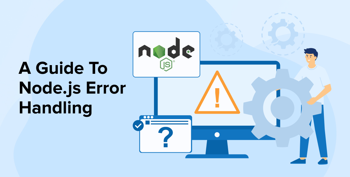 A Guide To Node.js Error Handling