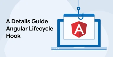 A Detailed Guide on Angular Lifecycle Hook