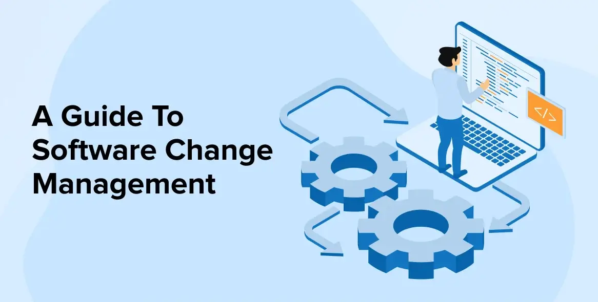 A Guide To Software Change Management
