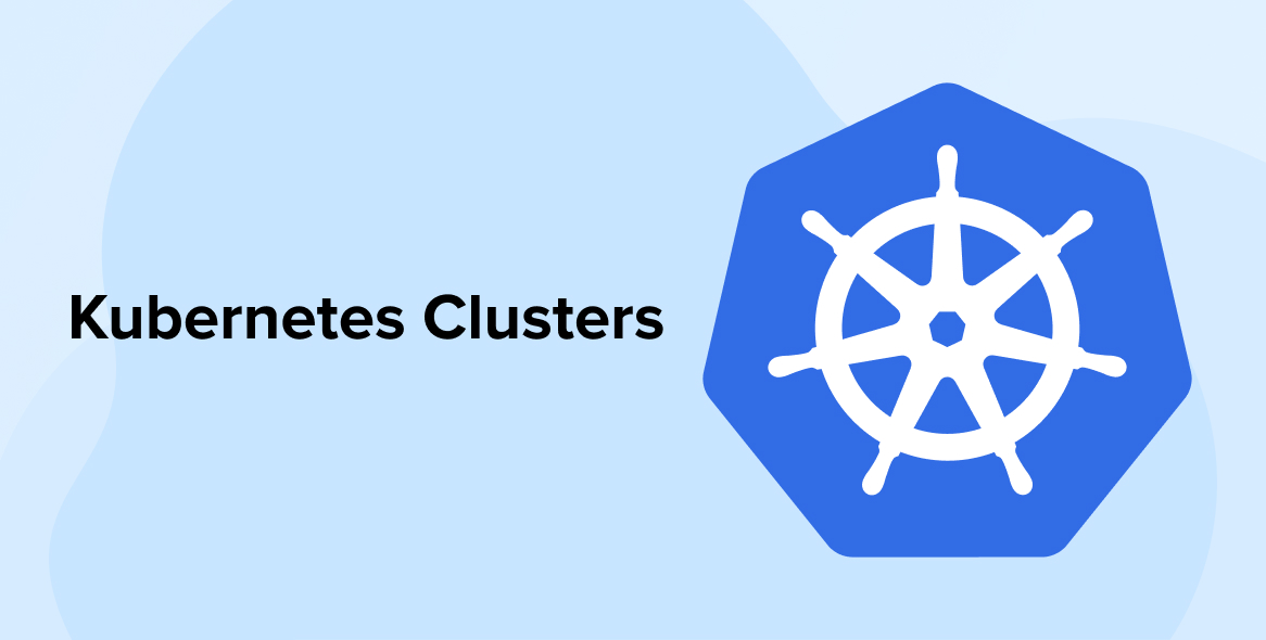 Kubernetes Clusters- How to Set-up and Use