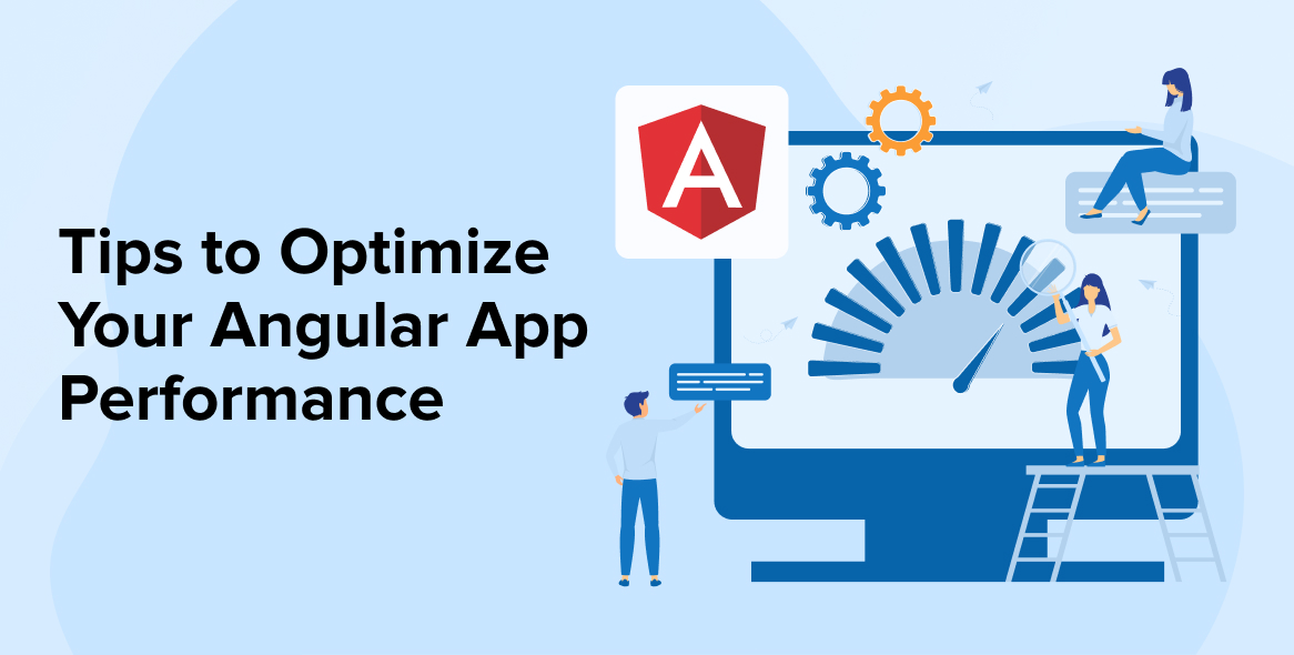 Tips to Optimize Your Angular App Performance