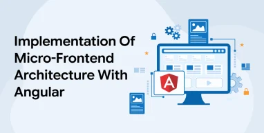 Implementation of Angular Micro-Frontend Architecture