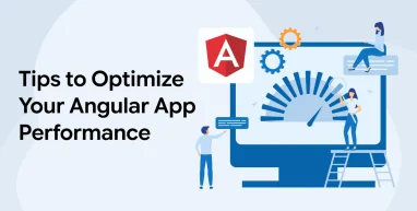Tips to Optimize Your Angular App Performance
