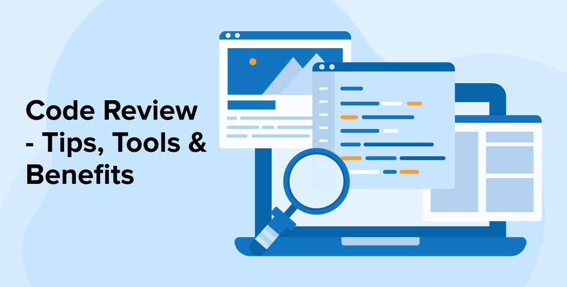 Code Review – Tips, Tools & Benefits