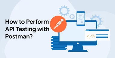 How to Perform API Testing with Postman?