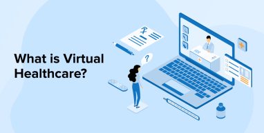 What is Virtual Healthcare? What is Virtual Healthcare?