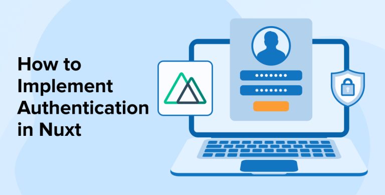 How to Implement Authentication in Nuxt How to Implement Authentication in Nuxt