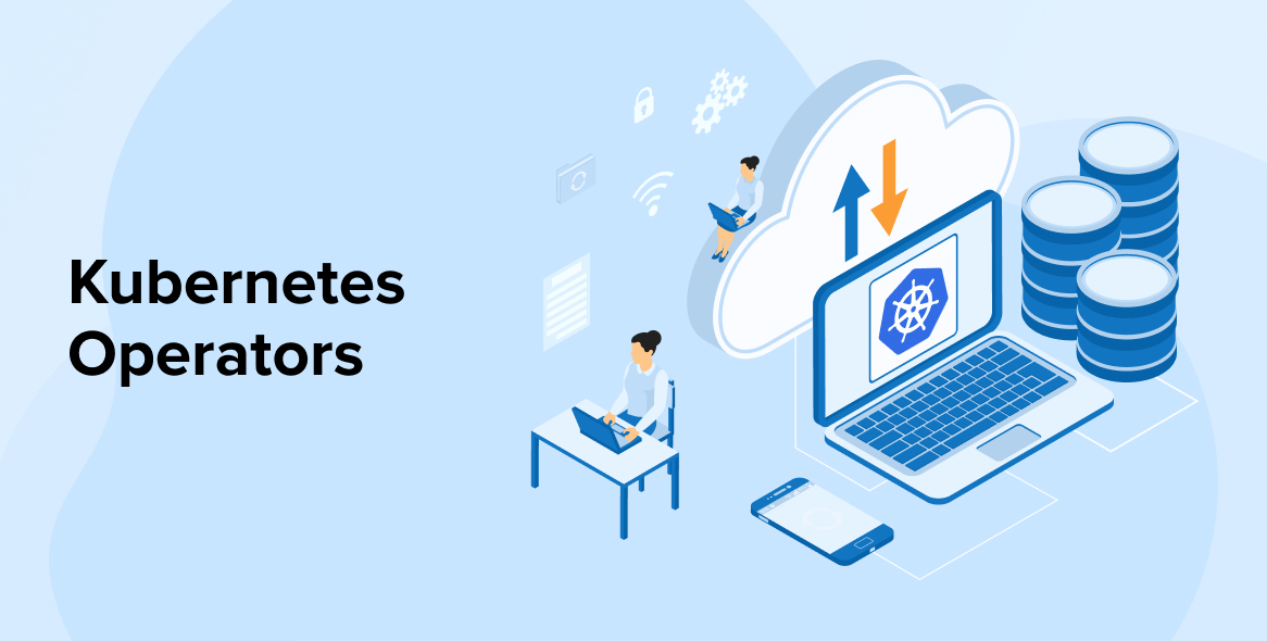 Kubernetes Operators: Definition, Best Practices, and Use Cases