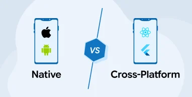 Native vs. Cross-Platform App Development: What to Choose?