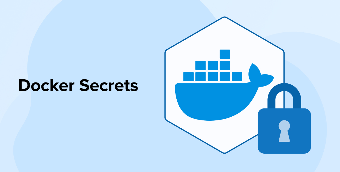A Definitive Guide on Docker Secrets