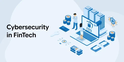 A Definitive Guide to Cybersecurity in FinTech 