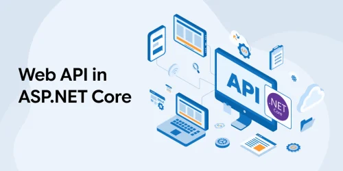 A Definitive Guide to Understanding Web API in ASP.NET Core 