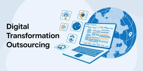 Why Businesses Are Choosing Digital Transformation Outsourcing 