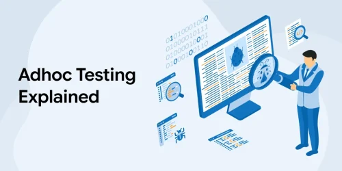 A Complete Guide to Adhoc Testing in Software 