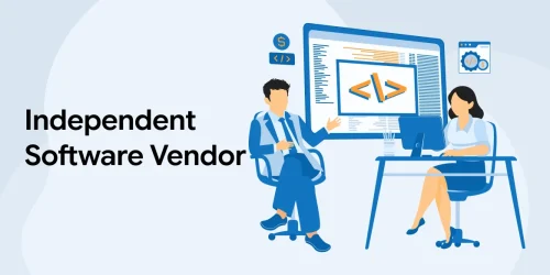 Independent Software Vendor (ISV): A Complete Guide 