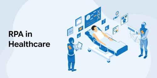 RPA in Healthcare: Benefits, Use Cases, Challenges & Best Practices 